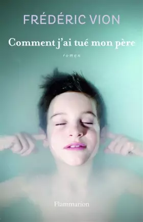 Couverture du produit · Comment j'ai tué mon père