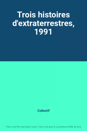 Couverture du produit · Trois histoires d'extraterrestres, 1991