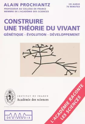 Couverture du produit · Construire une théorie du vivant: Génétique, évolution, développement