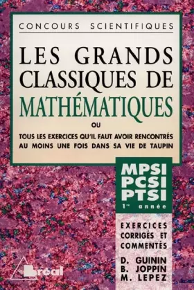 Couverture du produit · Les grands classiques de mathématiques: 1re année : classes préparatoires MPSI-PCSI-PTSI