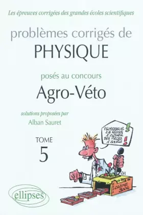 Couverture du produit · Physique Problemes Corriges au Concours Agro-Veto de 2005-2010 T5