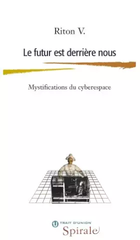 Couverture du produit · Le futur est derrière nous : Contes du cyberespace