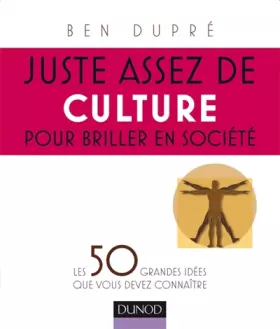 Couverture du produit · Juste assez de culture pour briller en société: Les 50 grandes idées que vous devez connaître