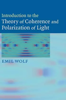 Couverture du produit · Introduction to the Theory of Coherence and Polarization of Light
