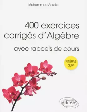 Couverture du produit · 400 Exercices Corrigés d'Algèbre avec Rappels de Cours Prépas Sup