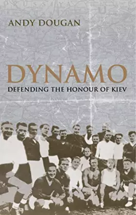 Couverture du produit · Dynamo: Defending the Honour of Kiev