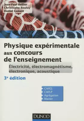 Couverture du produit · Physique expérimentale aux concours de l'enseignement :  Électricité, électromagnétisme, électronique, acoustique - 3e éd.