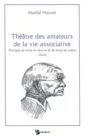 Couverture du produit · Théâtre des amateurs de la vie associative: Pratique de mise en oeuvre & de mise en scène
