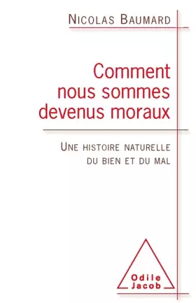 Couverture du produit · Comment nous sommes devenus moraux: Une histoire naturelle du bien et du mal