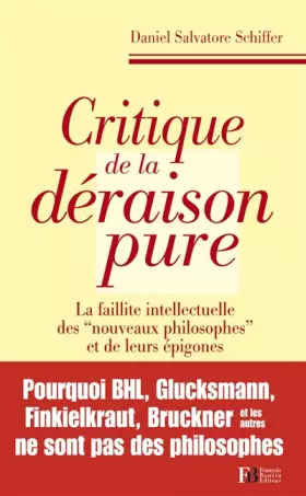 Couverture du produit · Critique de la déraison pure : La faillite intellectuelle des nouveaux philosophes et de leurs épigones