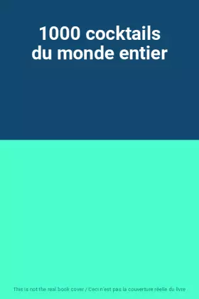 Couverture du produit · 1000 cocktails du monde entier