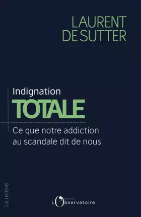 Couverture du produit · Indignation totale: Ce que notre addiction au scandale dit de nous