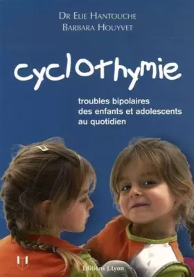 Couverture du produit · Cyclothymie : Troubles bipolaires des enfants et adolescents au quotidien