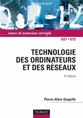 Couverture du produit · Technologie des ordinateurs et des réseaux : Cours et exercices corrigés
