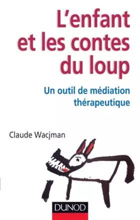 Couverture du produit · L'enfant et les contes du loup - Un outil de médiation thérapeutique