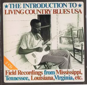 Couverture du produit · The Introduction To Living Country Blues USA (Field Recordings From Mississippi, Tennessee, Louisiana, Virginia, Etc. )