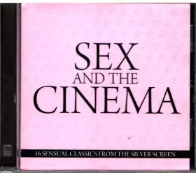 Couverture du produit · Sex And The Cinema - 16 Sensual Classics From The Silver Screen