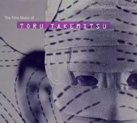 Couverture du produit · The Film Music Of Toru Takemitsu