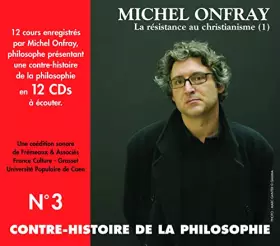 Couverture du produit · Contre-Histoire de la Philosophie, Vol.3 : La résistance au christianisme