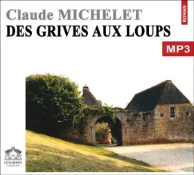Couverture du produit · Des grives aux loups/1 CDMP3/Texte intégral