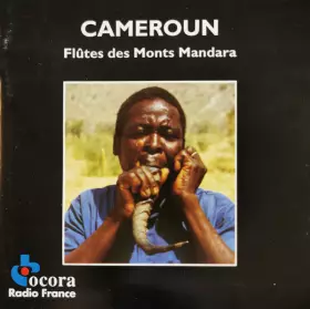 Couverture du produit · Cameroun: Flûtes Des Monts Mandara   Cameroon: Flutes Of The Mandara Mountains