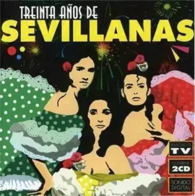 Couverture du produit · Treinta Años De Sevillanas