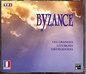 Couverture du produit · Byzance – Les Grandes Liturgies Orthodoxes