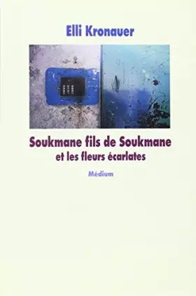 Couverture du produit · Soukmane fils de Soukmane et les fleurs écarlates