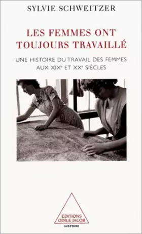 Couverture du produit · Les femmes ont toujours travaillé : Une histoire du travail des femmes aux XIXe et XXe siècles