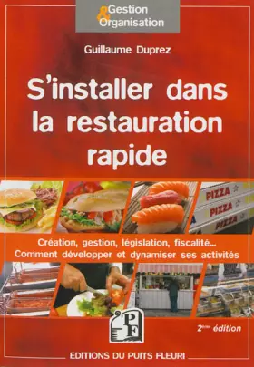 Couverture du produit · S'installer dans la restauration rapide : Création, gestion, législation, fiscalité, Comment développer et dynamiser ses activi