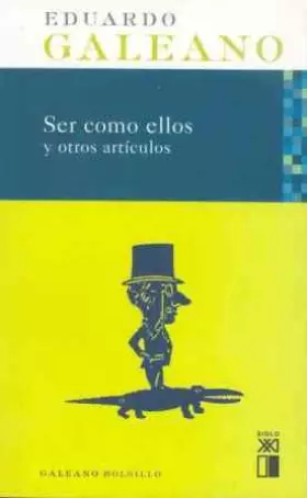 Couverture du produit · Ser Como Ellos y otros artículos (Galeano bolsillo)