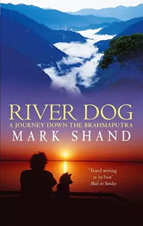 Couverture du produit · River Dog: A Journey Down the Brahmaputra