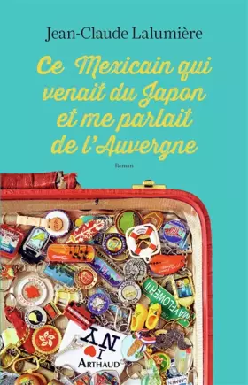 Couverture du produit · Ce Mexicain qui venait du Japon et me parlait de l'Auvergne