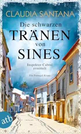 Couverture du produit · Die schwarzen Tränen von Sines: Inspektor Cabral ermittelt (Portugiesische Ermittlungen, Band 2)