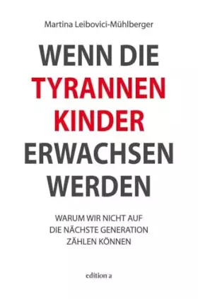 Couverture du produit · Wenn die Tyrannenkinder erwachsen werden: Warum wir nicht auf die nächste Generation zählen können