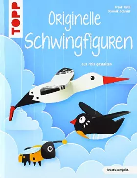 Couverture du produit · Originelle Schwingfiguren: aus Holz gestalten