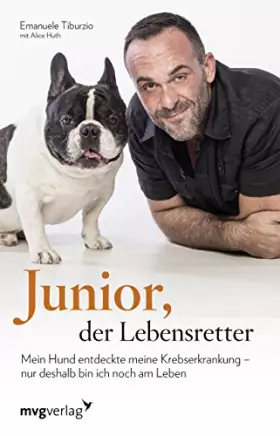Couverture du produit · Junior der Lebensretter: Mein Hund entdeckte meine Krebserkrankung – nur deshalb bin ich noch am Leben
