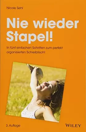 Couverture du produit · Nie wieder Stapel!: In fünf einfachen Schritten zum perfekt organisierten Schreibtisch!
