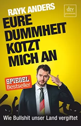Couverture du produit · Eure Dummheit kotzt mich an: Wie Bullshit unser Land vergiftet