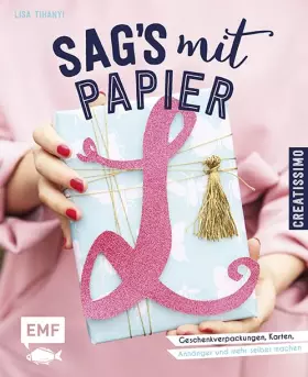 Couverture du produit · Sag's mit Papier: Geschenkverpackungen, Karten, Anhänger und mehr selber machen