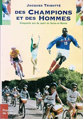 Couverture du produit · Des Champions et des Hommes - Cinquante ans de sport en Seine-et-Marne