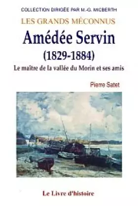 Couverture du produit · Servin Amedee. le Maitre de la Vallee du Grand Morin