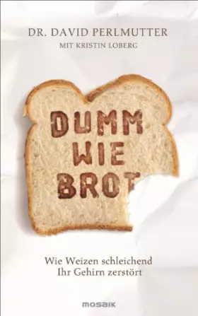Couverture du produit · Dumm wie Brot: Wie Weizen schleichend Ihr Gehirn zerstört