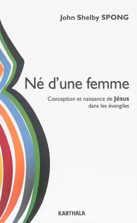 Couverture du produit · Né d une femme. Conception et naissance de Jésus dans les évangiles