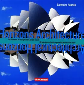 Couverture du produit · Horizons architecture : 50 bâtiments et ouvrages d'art dans le monde