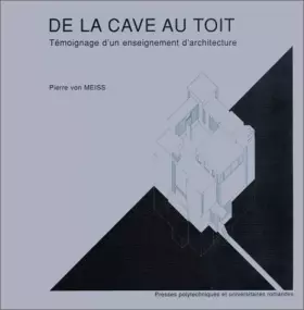 Couverture du produit · De la cave au toit : témoignage d'un enseignement d'architecture