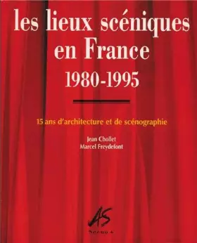 Couverture du produit · Les lieux scéniques en France 1980-1995 : 15 ans d'architecture et de scénographie