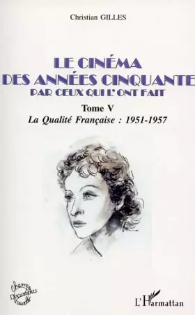 Couverture du produit · Le cinema des annees cinquante par ceux qui l'ont fait tome 5. la qualite f