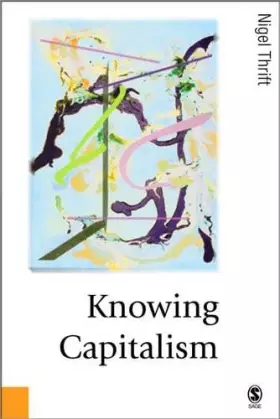 Couverture du produit · Knowing Capitalism (Published in association with Theory, Culture & Society)