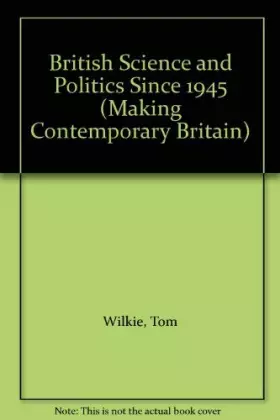 Couverture du produit · British Science and Politics Since 1945 (Making Contemporary Britain)